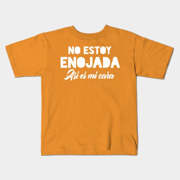 No estoy enojada - asi es mi cara - white design Kids T-Shirt by verde